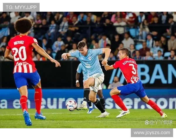 塞尔塔与马竞精彩对决视频直播全程回顾与精彩瞬间分析